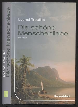 Seller image for Die schne Menschenliebe. Roman. for sale by Versandantiquariat Markus Schlereth
