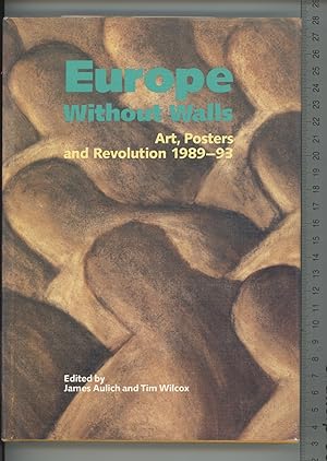 Bild des Verkufers fr Europe without Walls: Art, Posters and Revolution 1989-1993 zum Verkauf von Joe Orlik Books