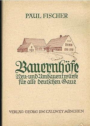 Bauernhöfe. Neu- und Umbauentwürfe für die deutschen Gaue. Mit 98 Tafeln und Schaubildern, Grundr...