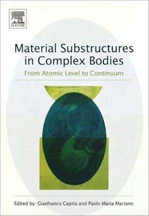 Immagine del venditore per Material Substructures in Complex Bodies : From Atomic Level to Continuum venduto da AHA-BUCH GmbH