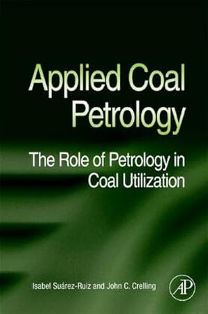 Seller image for Applied Coal Petrology : The Role of Petrology in Coal Utilization for sale by AHA-BUCH GmbH