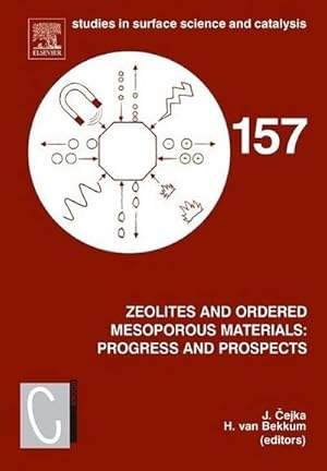 Seller image for Zeolites and Ordered Mesoporous Materials: Progress and Prospects : The 1st Feza School on Zeolites, Prague, Czech Republic, August 20-21, 2005 Volume 157 for sale by AHA-BUCH GmbH