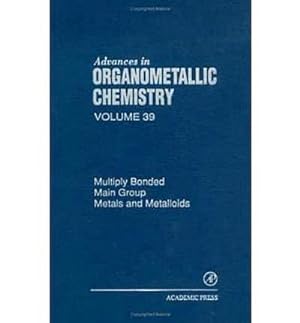 Seller image for Advances in Organometallic Chemistry : Multiply Bonded Main Group Metals and Metalloids Volume 39 for sale by AHA-BUCH GmbH