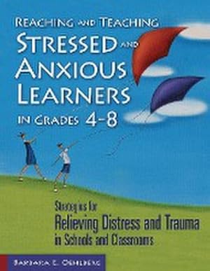 Bild des Verkufers fr Reaching and Teaching Stressed and Anxious Learners in Grades 4-8 : Strategies for Relieving Distress and Trauma in Schools and Classrooms zum Verkauf von AHA-BUCH GmbH