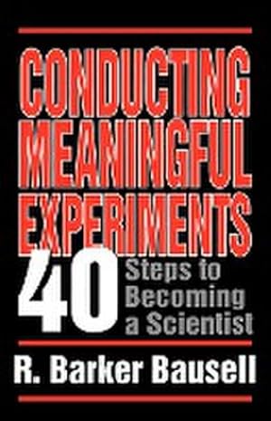 Seller image for Conducting Meaningful Experiments : 40 Steps to Becoming a Scientist for sale by AHA-BUCH GmbH