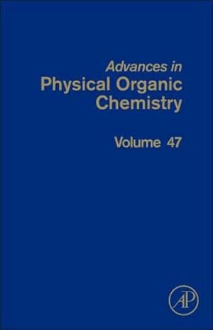 Image du vendeur pour Advances in Physical Organic Chemistry : Volume 47 mis en vente par AHA-BUCH GmbH