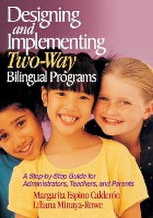 Imagen del vendedor de Designing and Implementing Two-Way Bilingual Programs : A Step-By-Step Guide for Administrators, Teachers, and Parents a la venta por AHA-BUCH GmbH