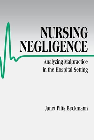 Bild des Verkufers fr Nursing Negligence : Analyzing Malpractice in the Hospital Setting zum Verkauf von AHA-BUCH GmbH