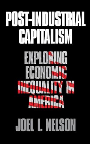 Imagen del vendedor de Post-Industrial Capitalism : Exploring Economic Inequality in America a la venta por AHA-BUCH GmbH