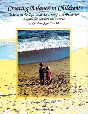 Imagen del vendedor de Creating Balance in Children : Activities to Optimize Learning and Behavior: A Guide for Teachers and Parents of Children Ages 5 to 14 a la venta por AHA-BUCH GmbH