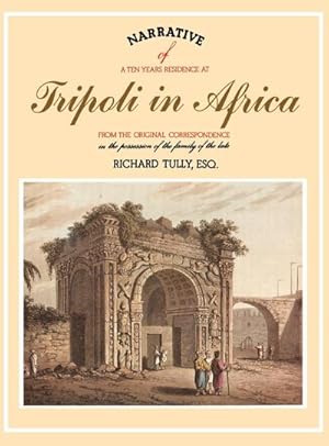 Seller image for Narrative of a Ten Years Residence at Tripoli in Africa for sale by AHA-BUCH GmbH