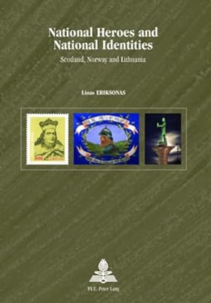 Seller image for National Heroes and National Identities : Scotland, Norway and Lithuania for sale by AHA-BUCH GmbH