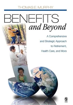 Seller image for Benefits and Beyond : A Comprehensive and Strategic Approach to Retirement, Health Care, and More for sale by AHA-BUCH GmbH