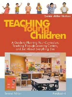 Seller image for Teaching Young Children, Preschool-K : A Guide to Planning Your Curriculum, Teaching Through Learning Centers, and Just About Everything Else for sale by AHA-BUCH GmbH