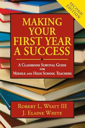 Imagen del vendedor de Making Your First Year a Success : A Classroom Survival Guide for Middle and High School Teachers a la venta por AHA-BUCH GmbH
