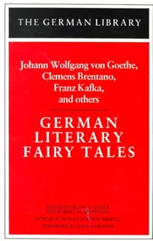 Seller image for German Literary Fairy Tales : Johann Wolfgang Von Goethe, Clemens Brentano, Franz Kafka, and Others for sale by GreatBookPricesUK