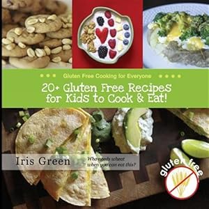 Bild des Verkufers fr 20+ Gluten Free Recipes for Kids to Cook & Eat! zum Verkauf von GreatBookPrices