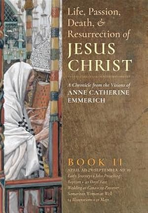 Seller image for The Life, Passion, Death and Resurrection of Jesus Christ, Book II for sale by GreatBookPrices