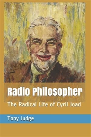 Seller image for Radio Philosopher : The Radical Life of Cyril Joad for sale by GreatBookPrices