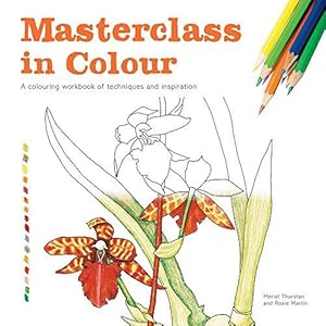 Bild des Verkufers fr Masterclass in Colour: A colouring workbook of techniques and inspiration zum Verkauf von WeBuyBooks