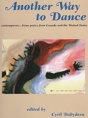 Imagen del vendedor de ANOTHER WAY TO DANCE; CONTEMPORARY ASIAN POETRY FROM CANADA AND THE UNITED STATES a la venta por Columbia Books, ABAA/ILAB, MWABA