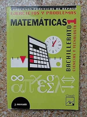 Matemáticas 1 : Bachillerato Ciencias y Tecnología : ejercicios y problemas