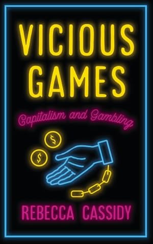 Seller image for Vicious Games : Capitalism and Gambling for sale by GreatBookPricesUK