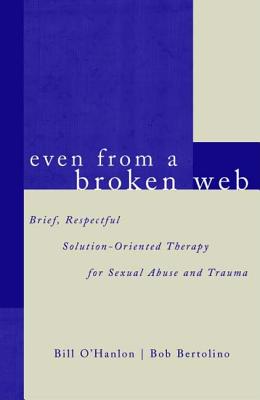 Seller image for Even from a Broken Web: Brief, Respectful Solution-Oriented Therapy for Sexual Abuse and Trauma (Paperback or Softback) for sale by BargainBookStores