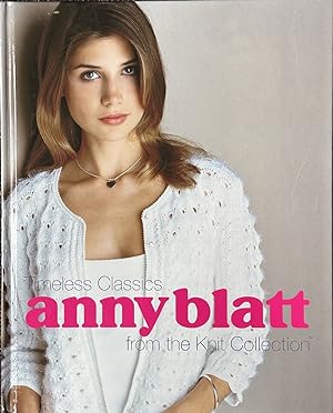 Seller image for Anny Blatt - Timeless Classics from the Knit Collection for sale by Dr.Bookman - Books Packaged in Cardboard