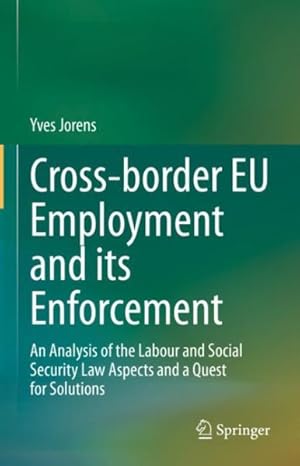 Seller image for Cross-Border Eu Employment and Its Enforcement: An Analysis of the Labour and Social Security Law Aspects and a Quest for Solutions for sale by GreatBookPricesUK