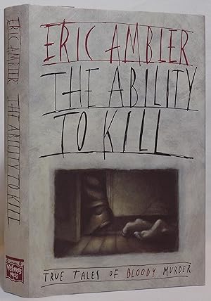 The Ability to Kill: True Tales of Bloody Murder