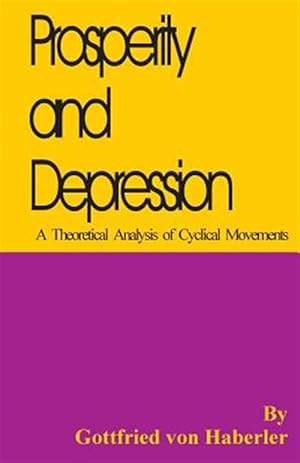 Image du vendeur pour Prosperity and Depression : A Theoretical Analysis of Cyclical Movements mis en vente par GreatBookPrices