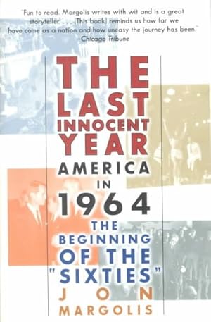 Immagine del venditore per Last Innocent Year : America in 1964 - The Beginning of the "Sixties" venduto da GreatBookPrices