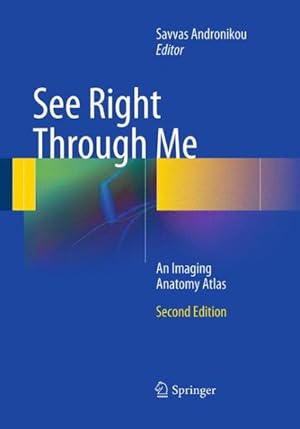 Immagine del venditore per See Right Through Me. an Imaging Anatomy Atlas : An Imaging Anatomy Atlas venduto da GreatBookPrices
