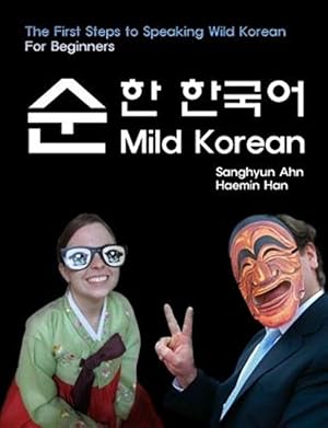 Bild des Verkufers fr Mild Korean : The First Steps to Speak Wild Korean zum Verkauf von GreatBookPricesUK