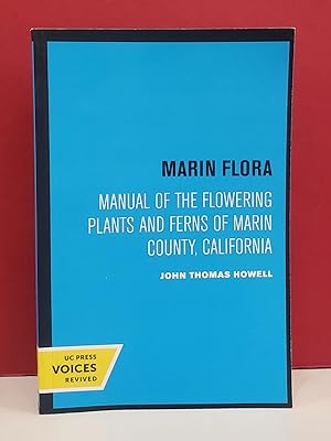 Marin Flora: Manual of the Flowering Plants and Ferns of Marin County, California