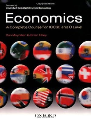 Imagen del vendedor de Economics: A Complete Course for IGCSE and O Level: Endorsed by University of Cambridge International Examinations a la venta por WeBuyBooks