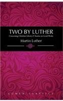 Bild des Verkufers fr Two by Luther: Concerning Christian Liberty & Treatise on Good Works (Lumen Classics) zum Verkauf von WeBuyBooks
