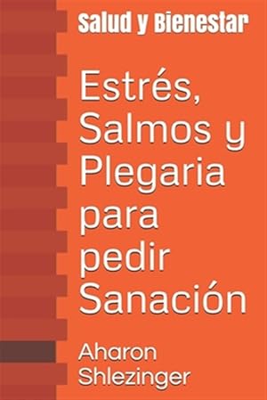 Imagen del vendedor de Estrs, Salmos y Plegaria para pedir Sanacin: Salud y Bienestar a la venta por GreatBookPrices