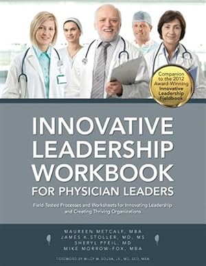 Bild des Verkufers fr Innovative Leadership Workbook for Physican Leaders zum Verkauf von GreatBookPrices