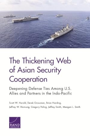 Bild des Verkufers fr Thickening Web of Asian Security Cooperation : Deepening Defense Ties Among U.S. Allies and Partners in the Indo-Pacific zum Verkauf von GreatBookPricesUK