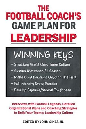 Seller image for Football Coach's Game Plan for Leadership : Interviews With Football Legends, Detailed Organizational Plans and Coaching Strategies to Build Your Team?s Leadership Culture for sale by GreatBookPrices