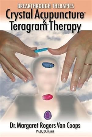 Seller image for Breakthrough Therapies : Crystal Acupuncture & Teragram Therapy for sale by GreatBookPrices