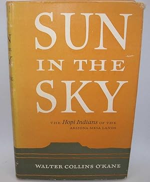 Seller image for Sun in the Sky: The Hopi Indians of the Arizona Mesa Lands for sale by Easy Chair Books