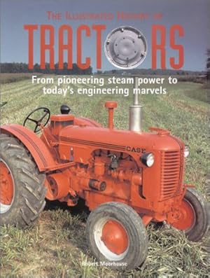 Bild des Verkufers fr The Illustrated History of Tractors: From Pioneering Steam Power to Today's Engineering Marvels zum Verkauf von WeBuyBooks