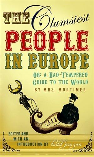 Bild des Verkufers fr The Clumsiest People in Europe: A Bad-Tempered Guide To The World zum Verkauf von WeBuyBooks