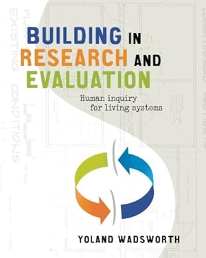 Bild des Verkufers fr Building In Research and Evaluation: Human Inquiry for Living Systems zum Verkauf von WeBuyBooks