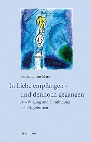 Seller image for In Liebe empfangen und dennoch gegangen: Bewltigung und Sinnfindung bei Fehlgeburten for sale by WeBuyBooks