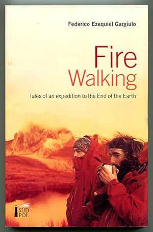 Imagen del vendedor de Fire Walking: Tales of an Expedition to the End of the Earth a la venta por Book Happy Booksellers