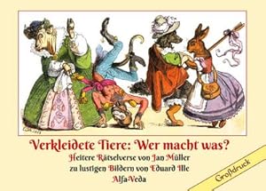 Seller image for Verkleidete Tiere: Wer macht was? : Heitere Rtselverse von Jan Mller zu lustigen Bildern von Eduard Ille for sale by Smartbuy